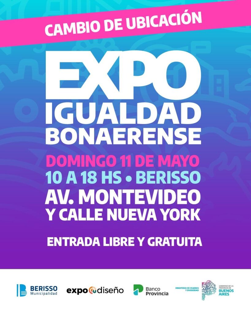NUEVA UBICACIÓN DE LA EXPO IGUALDAD BONAERENSE EN BERISSO: MONTEVIDEO Y NUEVA YORK